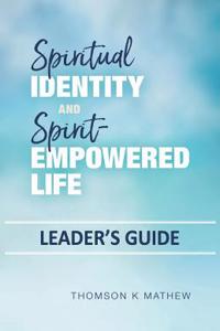 Spiritual Identity and Spirit-Empowered Life Leader's Guide