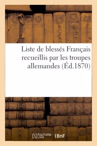 Liste de Blessés Français Recueillis Par Les Troupes Allemandes