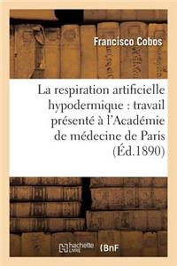 Respiration Artificielle Hypodermique: Travail Présenté À l'Académie de Médecine de Paris