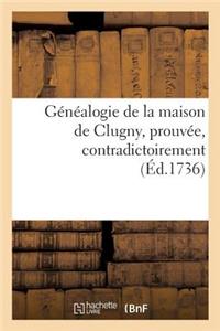 Généalogie de la Maison de Clugny, Prouvée, Contradictoirement