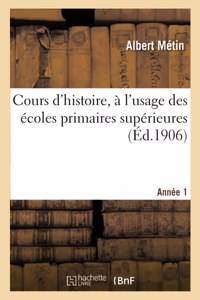 Cours d'histoire, à l'usage des écoles primaires supérieures. Année 1
