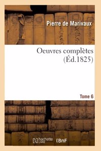 Oeuvres Complètes. Tome 6