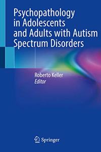 Psychopathology in Adolescents and Adults with Autism Spectrum Disorders
