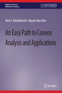 Easy Path to Convex Analysis and Applications