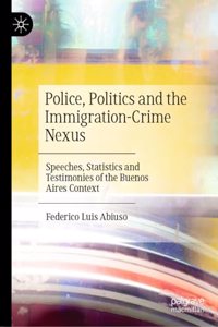Police, Politics and the Immigration-Crime Nexus
