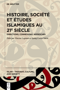 Histoire, Société Et Études Islamiques Au 21e Siècle
