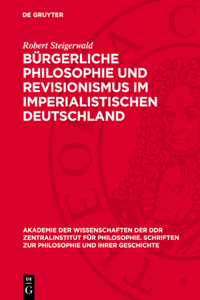 Bürgerliche Philosophie Und Revisionismus Im Imperialistischen Deutschland