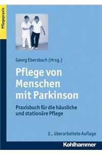 Pflege Von Menschen Mit Parkinson: Praxisbuch Fur Die Hausliche Und Stationare Pflege