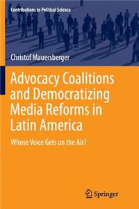 Advocacy Coalitions and Democratizing Media Reforms in Latin America
