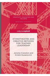 Ethnotheatre and Creative Methods for Teacher Leadership