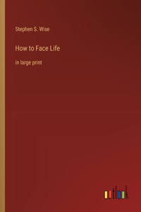 How to Face Life