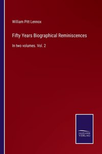Fifty Years Biographical Reminiscences
