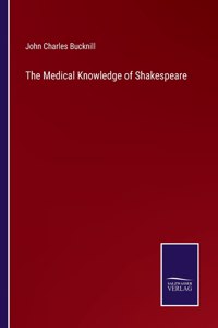 The Medical Knowledge of Shakespeare