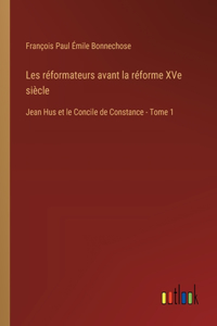 Les réformateurs avant la réforme XVe siècle