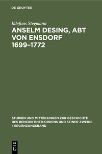 Anselm Desing, Abt Von Ensdorf 1699-1772
