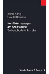 Konflikte Managen Am Arbeitsplatz: Ein Handbuch Fur Praktiker