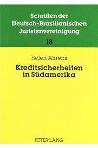 Kreditsicherheiten in Suedamerika: Mobiliarsicherheiten Nach Den Nationalen Und Internationalen Privatrechten Der Laender Des Cono Sur Und Ihre Bedeutung Fuer Den Rechtsverkehr Mit De