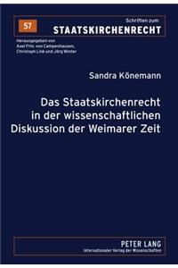 Staatskirchenrecht in Der Wissenschaftlichen Diskussion Der Weimarer Zeit