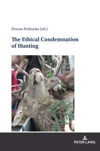 The Ethical Condemnation of Hunting