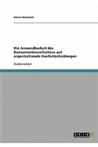 Anwendbarkeit des Konsumentenverhaltens auf organisationale Kaufentscheidungen