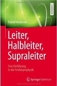 Leiter, Halbleiter, Supraleiter - Eine Einfuhrung in Die Festkorperphysik