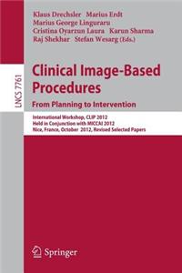 Clinical Image-Based Procedures. from Planning to Intervention