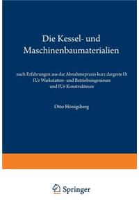 Kessel- Und Maschinenbaumaterialien Nach Erfahrungen Aus Der Abnahmepraxis Kurz Dargestellt Für Werkstätten- Und Betriebsingenieure Und Für Konstrukteure