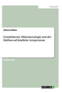 Gestalttheorie, Phänomenologie und der Einfluss auf kindliche Lernprozesse