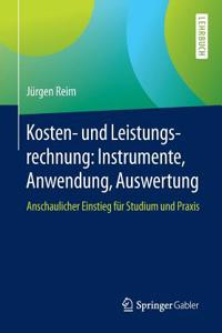 Kosten- Und Leistungsrechnung: Instrumente, Anwendung, Auswertung