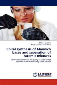 Chiral synthesis of Mannich bases and separation of racemic mixtures