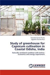 Study of greenhouse for Capsicum cultivation in Coastal Odisha, India
