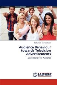 Audience Behaviour Towards Television Advertisements