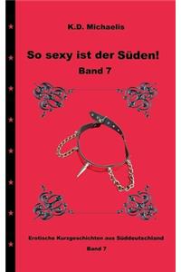 So sexy ist der Süden! Band 7
