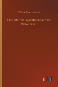 A Counterfeit Presentment and the Parlour Car