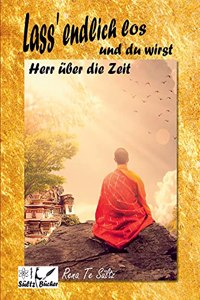 Lass' endlich los und du wirst Herr über die Zeit!