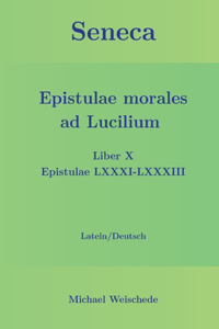 Seneca - Epistulae morales ad Lucilium - Liber X Epistulae LXXXI - LXXXIII