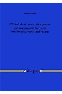 Effect of Wheat Bran on the Expansion and Mechanical Properties of Extruded Plasticized Starchy Foams