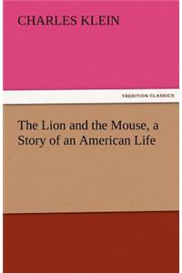The Lion and the Mouse, a Story of an American Life