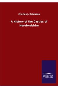 History of the Castles of Herefordshire