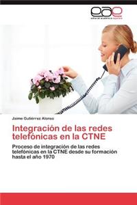 Integracion de Las Redes Telefonicas En La Ctne