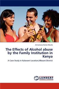 Effects of Alcohol Abuse by the Family Institution in Kenya