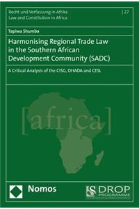 Harmonising Regional Trade Law in the Southern African Development Community (Sadc)