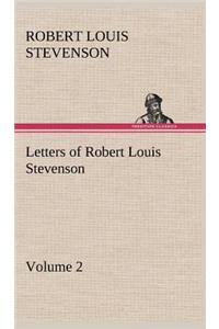 Letters of Robert Louis Stevenson - Volume 2