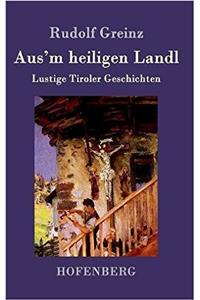 Aus'm heiligen Landl