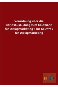 Verordnung über die Berufsausbildung zum Kaufmann für Dialogmarketing / zur Kauffrau für Dialogmarketing