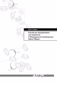 Evolution Der Chloroplastidaren Und Cytosolischen 6-Phosphogluconat-Dehydrogenasen Hoherer Pflanzen