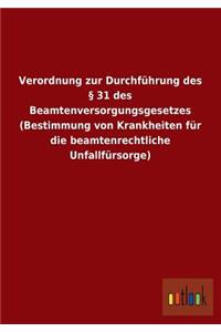 Verordnung Zur Durchfuhrung Des 31 Des Beamtenversorgungsgesetzes (Bestimmung Von Krankheiten Fur Die Beamtenrechtliche Unfallfursorge)