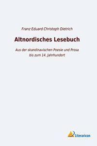 Altnordisches Lesebuch: Aus der skandinavischen Poesie und Prosa bis zum 14. Jahrhundert