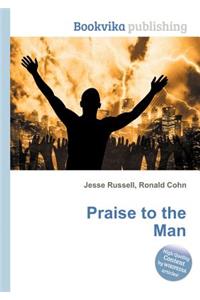 Praise to the Man