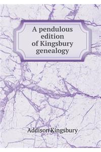 A pendulous edition of Kingsbury genealogy